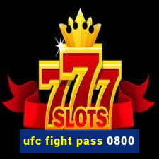 ufc fight pass 0800